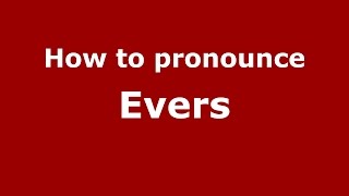 How to pronounce Evers