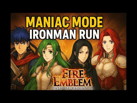 Pt. 11 - Maniac Mode - Path of Radiance (Fire Emblem)
