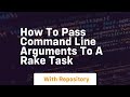 How To Pass Command Line Arguments To A Rake Task