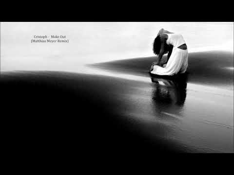 Cristoph -  Make Out (Matthias Meyer Remix)
