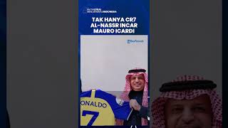 Klub asal Arab Saudi Al-Nassr Gencar Belanja Pemain, Incar Mauro Icardi setelah Menggaet Ronaldo