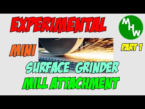 MHW Episode 54 - Experimental Surface Grinder Attachment - Part 1