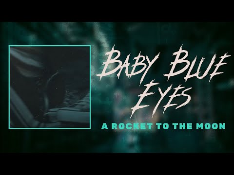 a rocket to the moon - baby blue eyes (lyrics)