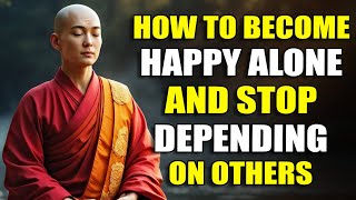 Stop Needing People to Feel Complete — Build Yourself in Silence | Buddhism