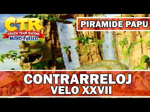 Crash Team Racing Nitro-Fueled: Pirámide Papu | Contrarreloj | Velo XXVII