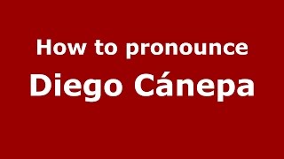 How to pronounce Diego Cánepa