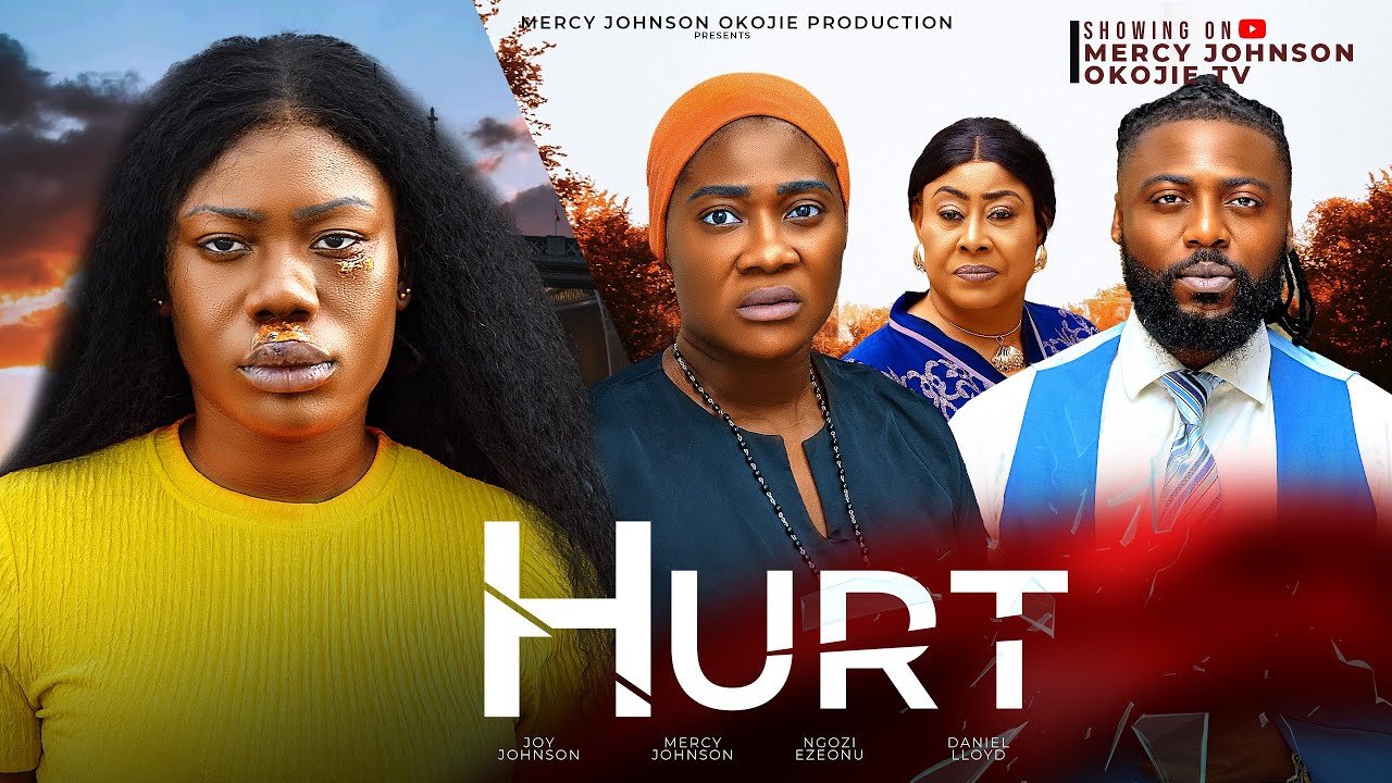 HURT (THE MOVIE) - MERCY JOHNSON NGOZI EZEONU DANIEL LLOYD JOY JOHNSON -2024 NIGERIA NOLLYWOOD MOVIE