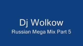 Dj Wolkow - Russian Mega Mix Part 5.wmv