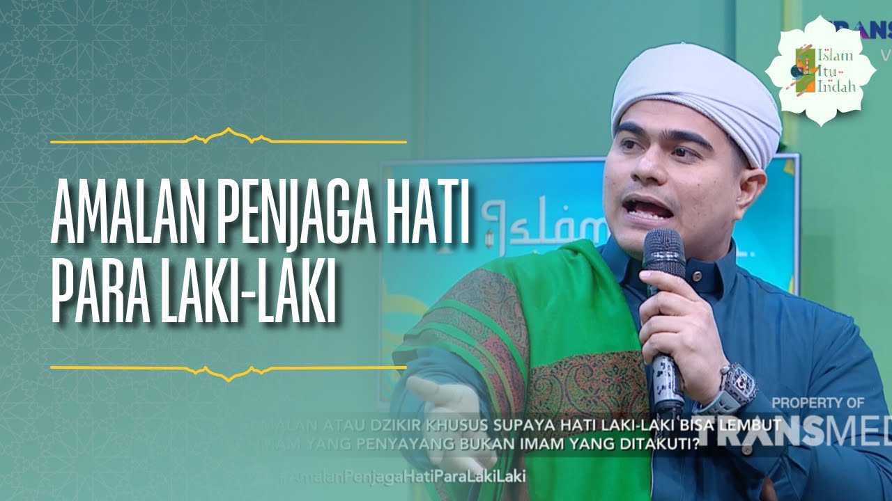 Amalan Penjaga Hati Para Laki-laki - ISLAM ITU INDAH (28/04/26) P2