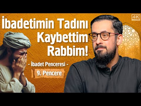 İbadetimin Tadını Kaybettim Rabbim! - 9. Pencere - İbadet Penceresi @Mehmedyildiz