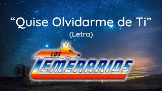 Los Temerarios - Quise Olvidarme de Ti (Letra/Lyrics)