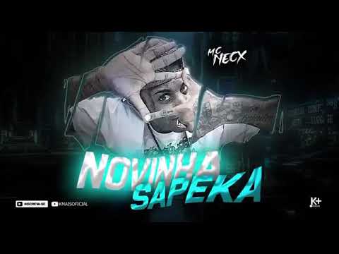 MC NECX - NOVINHA SAPEKA