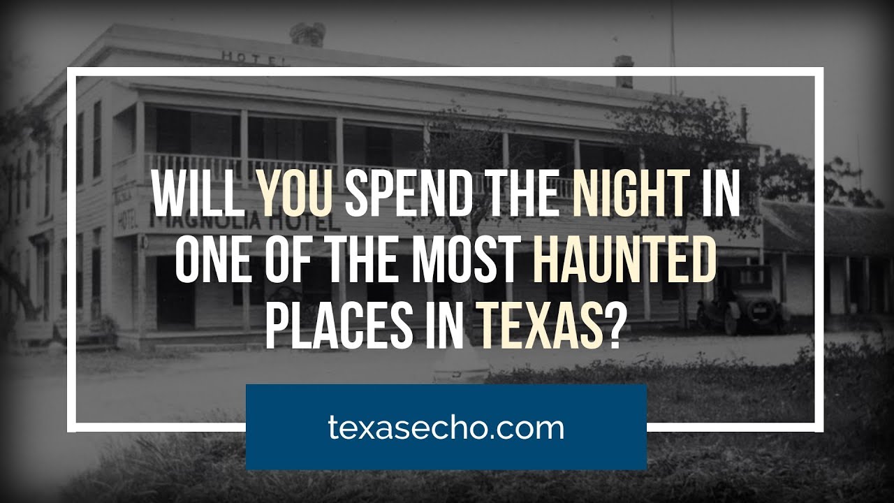 Will You Spend the Night in One of the Most Haunted Places in Texas?