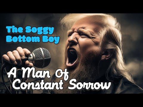 Man of Constant Sorrow (Donald Trump Song Parody)