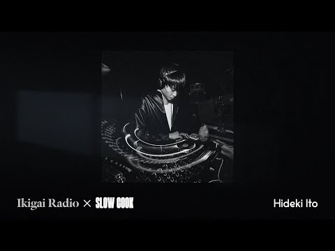 Hideki Ito - Visual DJ Set | Ikigai Radio x Slow Cook