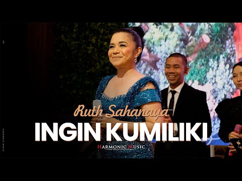INGIN KUMILIKI - RUTH SAHANAYA FT. HARMONIC MUSIC (LIVE)