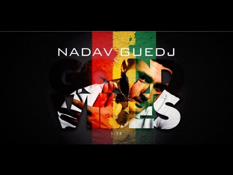 Nadav Guedj Good Vibes (OfficialEXB)- Remix Marley Style