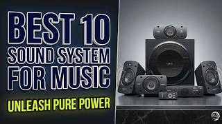 Best Sound Systems for EVERY Budget | Top 10 Ranked & Reviewed