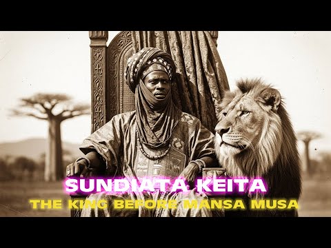 The Real Life Lion King of Mali – Sundiata Keita (Mansa Musa's Forefather)