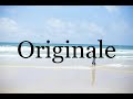 How To Pronounce Originale Pronunciation Of Originale