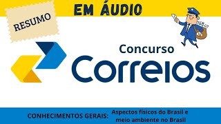 Aspectos físicos do Brasil e meio ambiente no Brasil - Concurso Correios - Resumo em áudio
