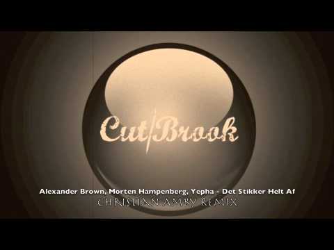Alexander Brown, Morten Hampenberg, Yepha - Det Stikker Helt Af (Christian Amby Remix)