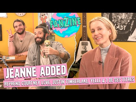 Fanzine : Jeanne Added reprend Hole, Yelle, Justin Timberlake et un de ses titres avec Waxx & C.Cole