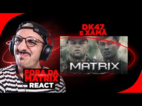 Dk47 e Xamã - Fora da Matrix [React]