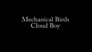 Mechanical Birds - Cloud Boy