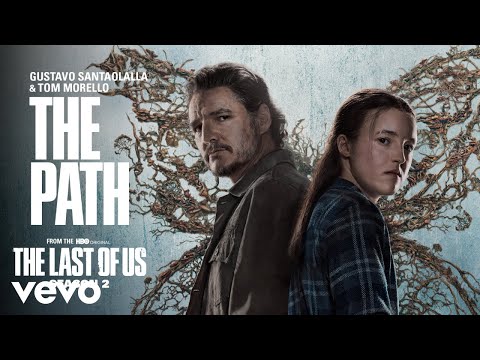 Gustavo Santaolalla, Tom Morello - The Path (from "The Last of Us: Season 2")