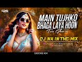 Main Tujhko Bhaga Laya Hoon Tere Ghar Se Troll Dhol Mix DJ NK In The Mix मैं तुझको �