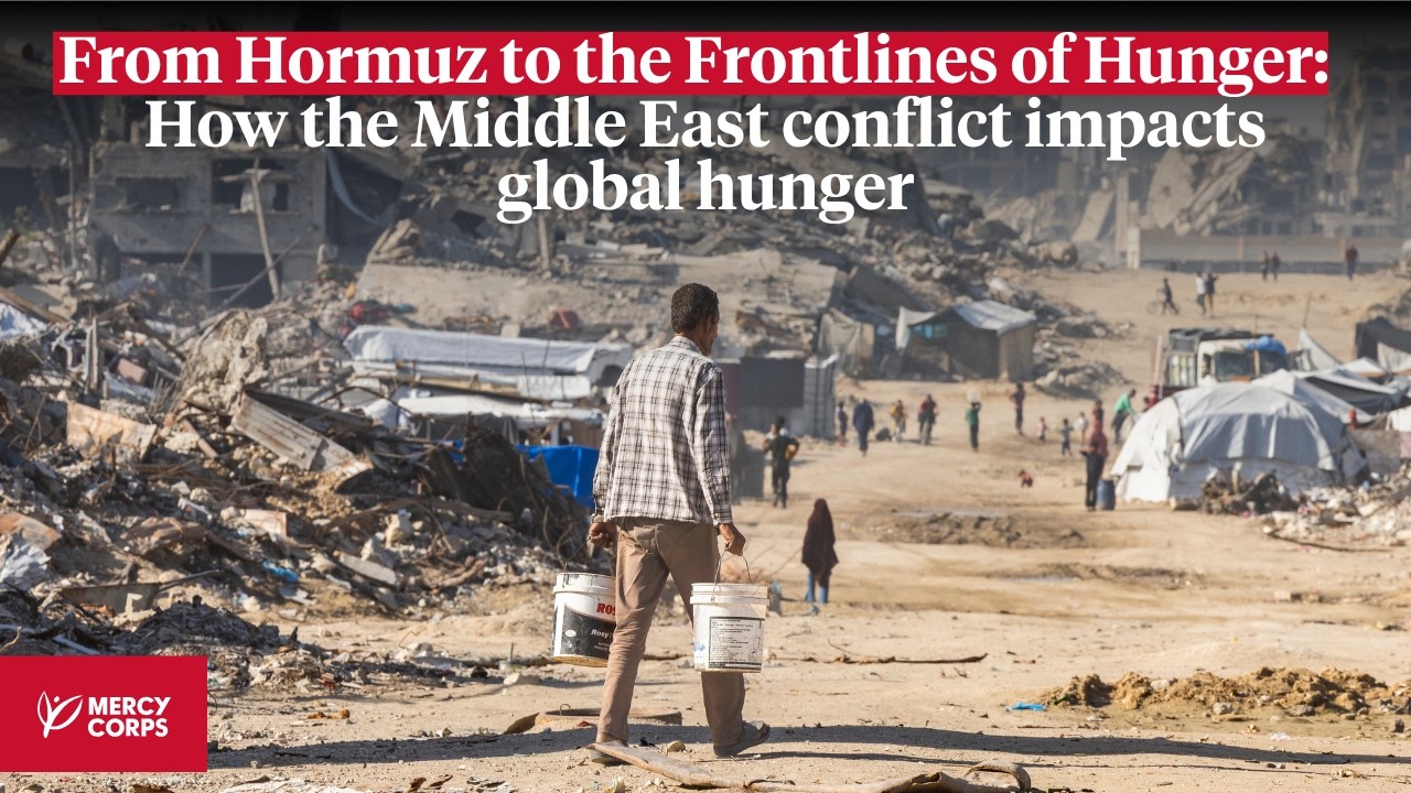 How Middle East conflict impacts global hunger - Hosted by CSIS | Mercy Corps