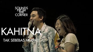 Kahitna - Tak Sebebas Merpati | Sounds From The Corner Live #49
