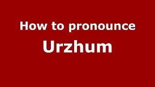 How to pronounce Urzhum