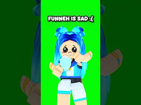 FUNNEH IS SAD :(