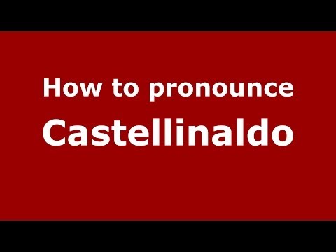 How to pronounce Castellinaldo (Italian/Italy) - PronounceNames.com