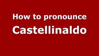 How to pronounce Castellinaldo
