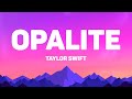 Taylor Swift - Opalite (Lyrics)