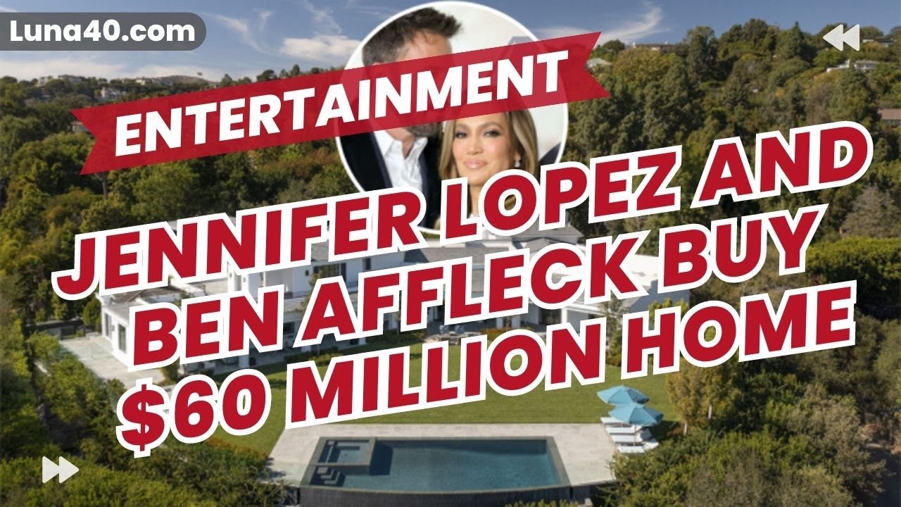 Jennifer Lopez and Ben Affleck Buy  Million Home
