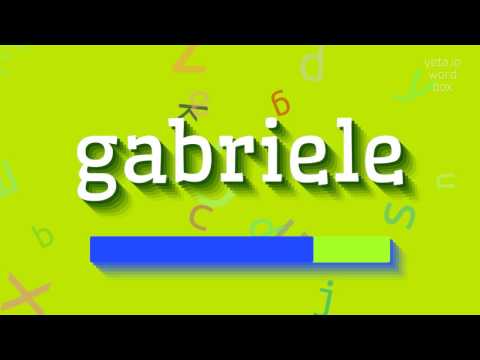 GABRIELE - HOW TO PRONOUNCE IT?