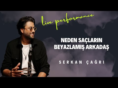 SERKAN ÇAĞRI - NEDEN SAÇLARIN BEYAZLAMIŞ ARKADAŞ