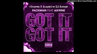 PackMan ft. 6ix9ine - &#39;&#39; Got It, Got It &#39;&#39; (Chopped &amp; Slowed) by DJ Sizzurp
