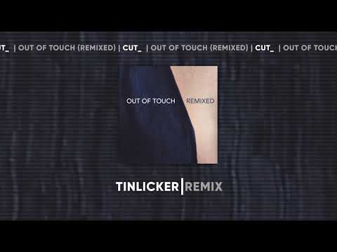 CUT - Out Of Touch (Tinlicker Remix)