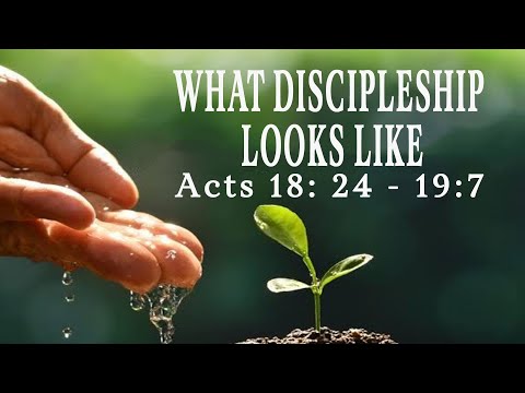 What Discipleship Looks Like (Acts 18:18-19:7)