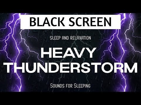 Heavy THUNDERSTORM sounds for sleeping BLACK SCREEN - Sleep and Relaxation