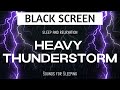 Heavy THUNDERSTORM sounds for sleeping BLACK SCREEN - Sleep and Relaxation