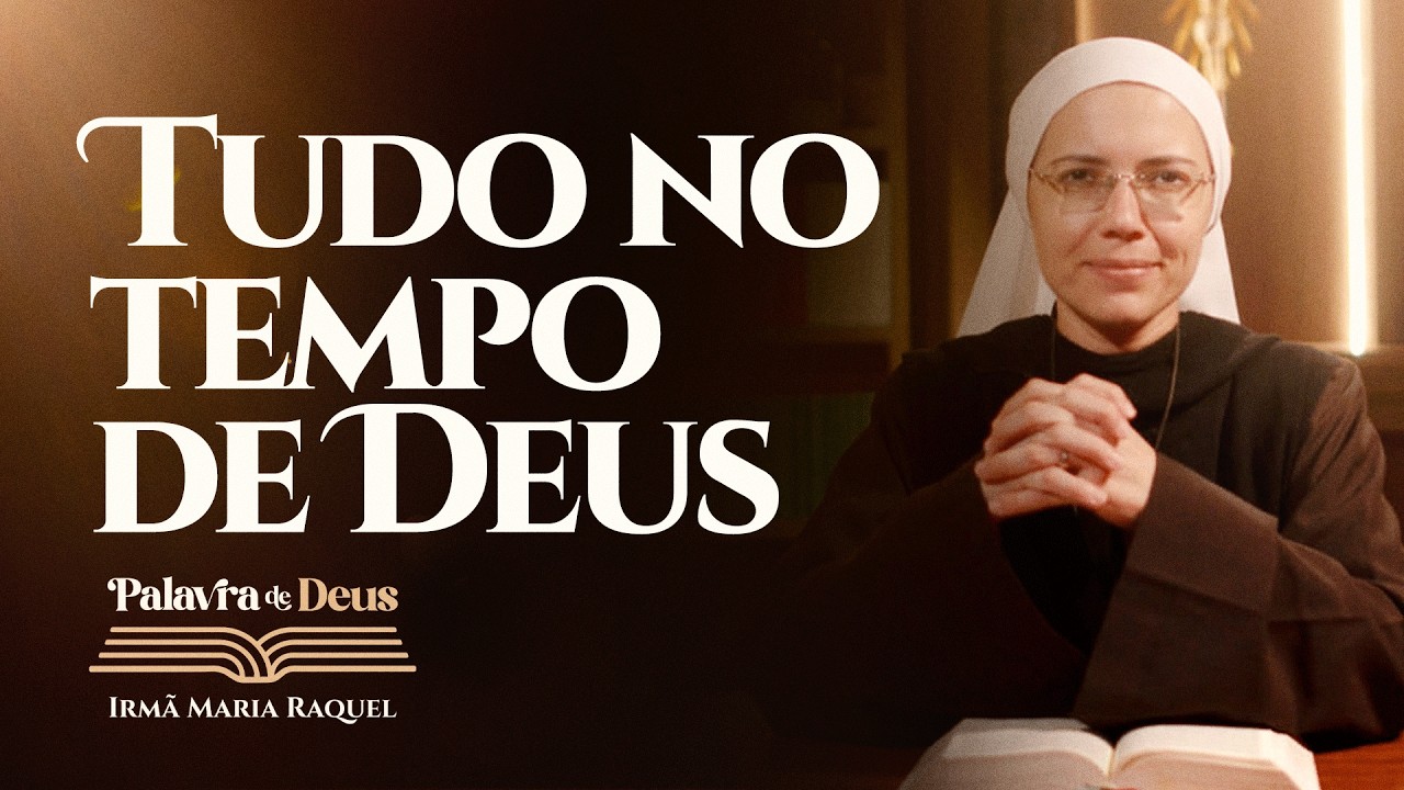 Tudo no tempo de Deus (Jo 7,1-2.10.25-30) Palavra de Deus | Irmã Maria Raquel 20/03