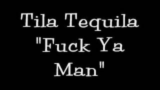 Tila Tequila - &quot;Fuck Ya Man&quot;