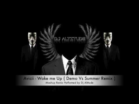 Avicii feat.Aloe Blacc - Wake Me Up ( Demo Vs Summer Remix ) DJ Altitude Mashup Remix