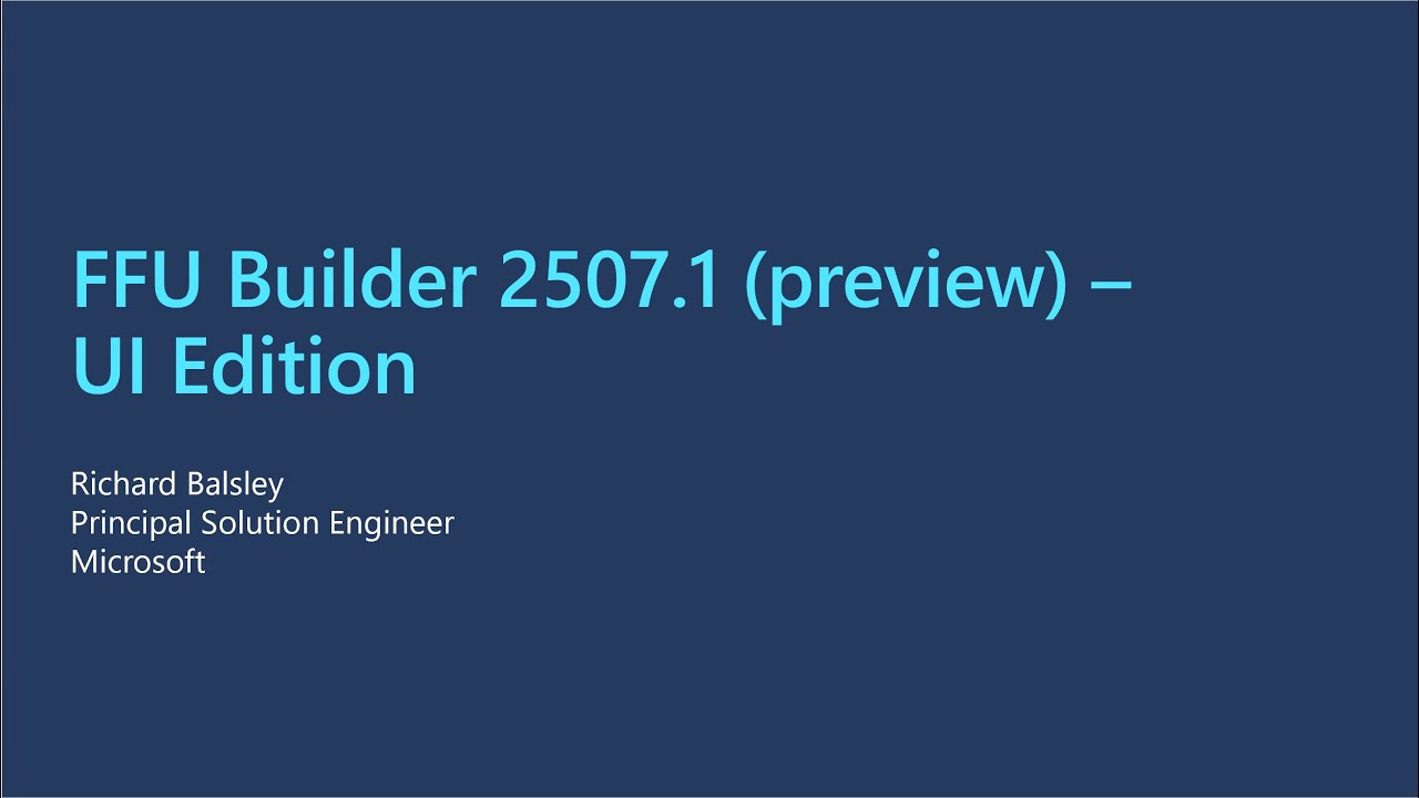 Reimage Windows Fast with FFU Builder 2507.1 Preview